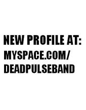 Go to myspace.com/deadpulseband profile picture