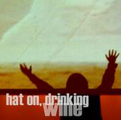 Hat on, Drinking Wine DEBUT CD AVAILABLE! profile picture