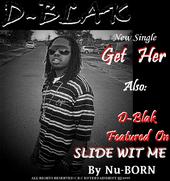 D-BLAK {New Single]Get Her.... profile picture