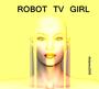 ROBOT TV GIRL profile picture
