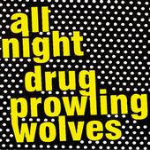 All Night Drug Prowling Wolves profile picture