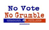 Eh! No Vote, No Grumble! REGISTER TO VOTE 2006 profile picture