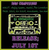 Ill Knowledge -Raw Compettition dropping July 10 profile picture