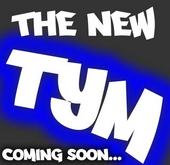 STAY TUNED FOR THE NEW T.Y.M.!!!!!!!!!!!!!!!!!!!!! profile picture