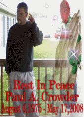 R.I.P. My Baby Brother Paul A. Crowder 5/18/2008 profile picture