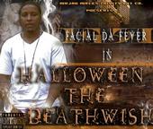 Facial Da Fever The Deathwish out now!!!! profile picture