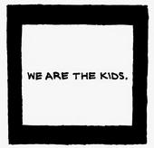 we are the kids. [music up] profile picture