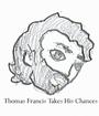 Thomas Francis Takes His Chances profile picture