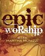 EPIC Worship w/Martha Munizzi profile picture