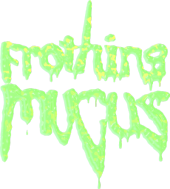 Frothing Mucus profile picture