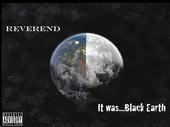 Reverend: It Was...Black Earth IS OUT NOW!!!!!! profile picture