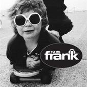 TO BE FRANK! profile picture