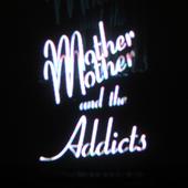 Mother and the Addicts profile picture