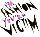 I’M FASHION, YOU’RE VICTIM profile picture