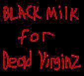 Black Milk for Dead Virginz profile picture