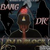 DJ-DBLOCK- BANG OR DIE COMIN SOON profile picture