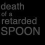 death of a retarded SPOON profile picture