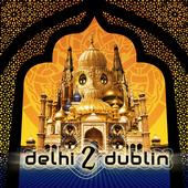 Delhi 2 Dublin - CD out now! profile picture